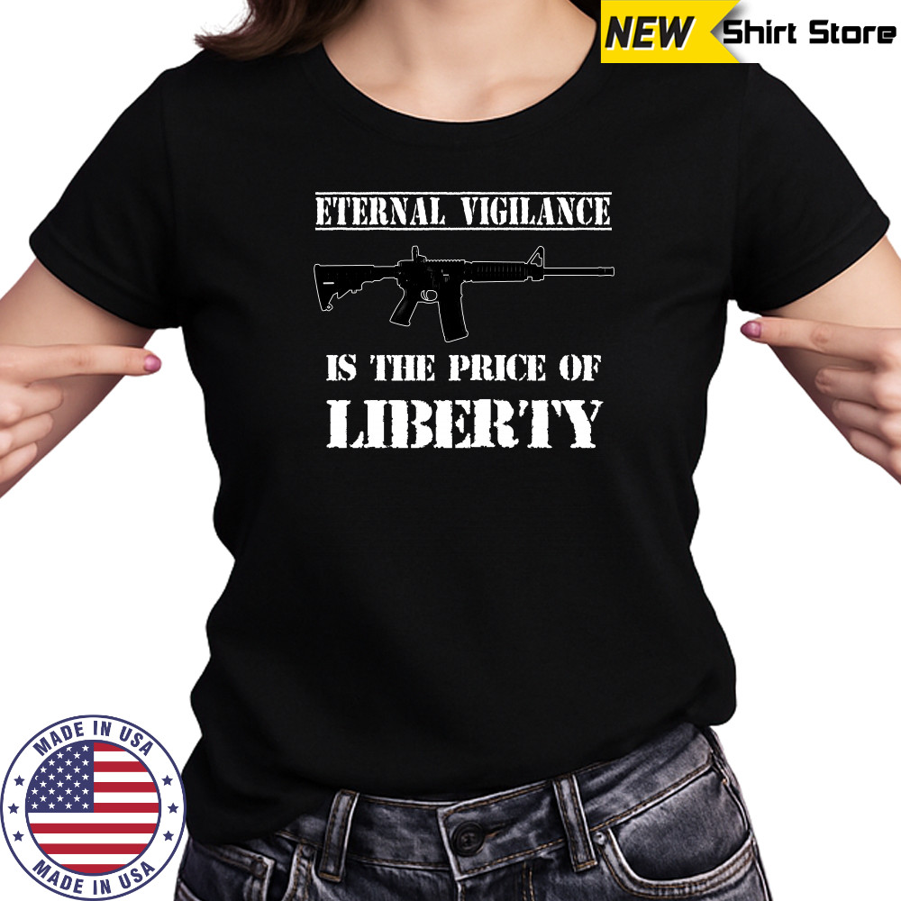 Eternal vigilance is the price of liberty shirt Women's T-shirt