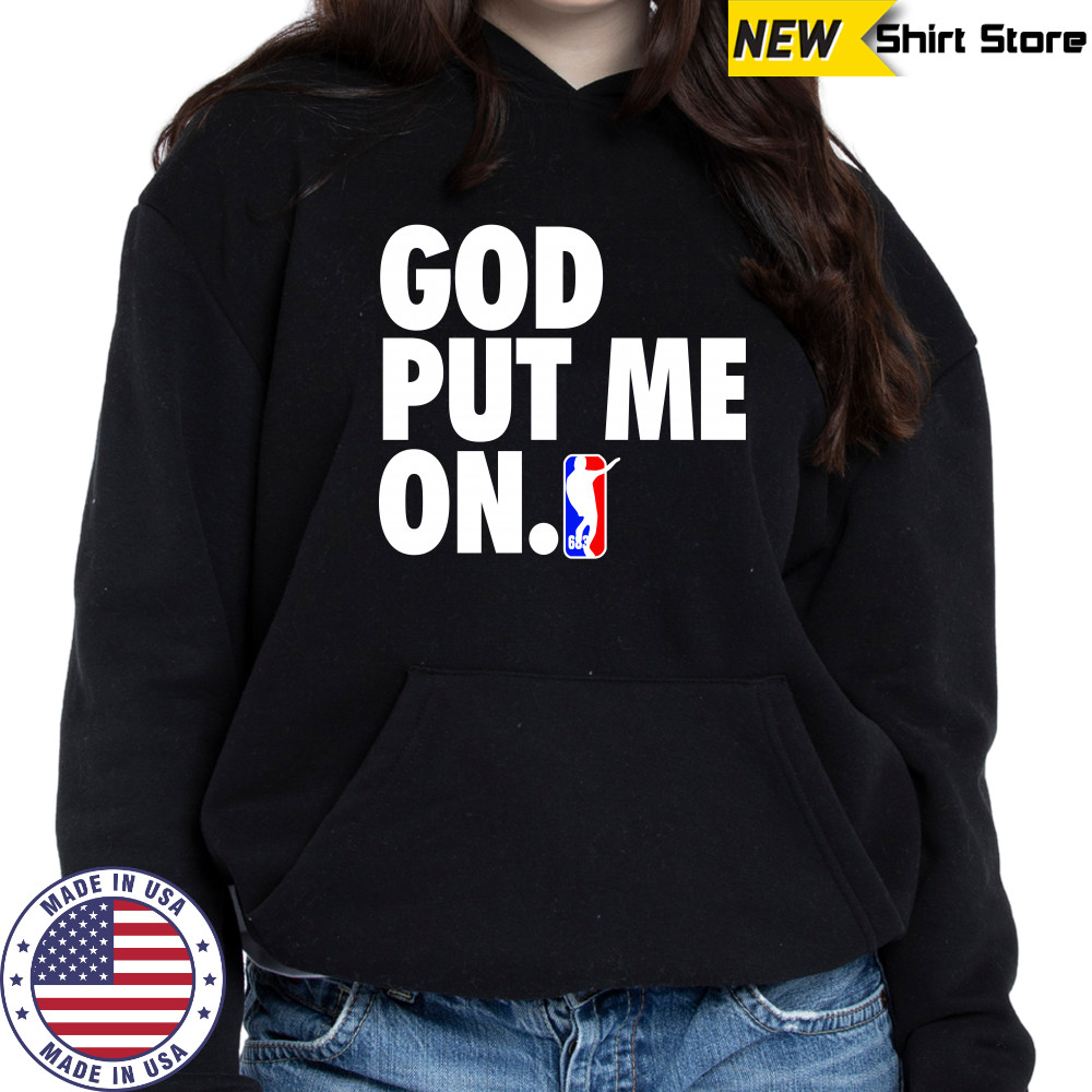 God put me on shirt Hoodie