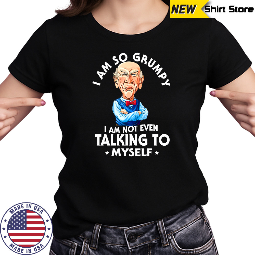 Jeff Dunham Walter i am so grumpy i am not even talking to myself shirt Women's T-shirt