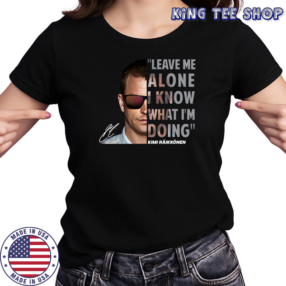 Kimi Raikkonen Leave Me Alone I Know What I'm Doing Signature T-Shirt Women's T-shirt