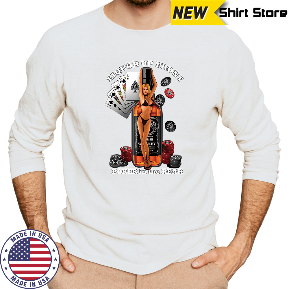 Liquor Up Front Poker in the Rear Shirt Long Sleeved