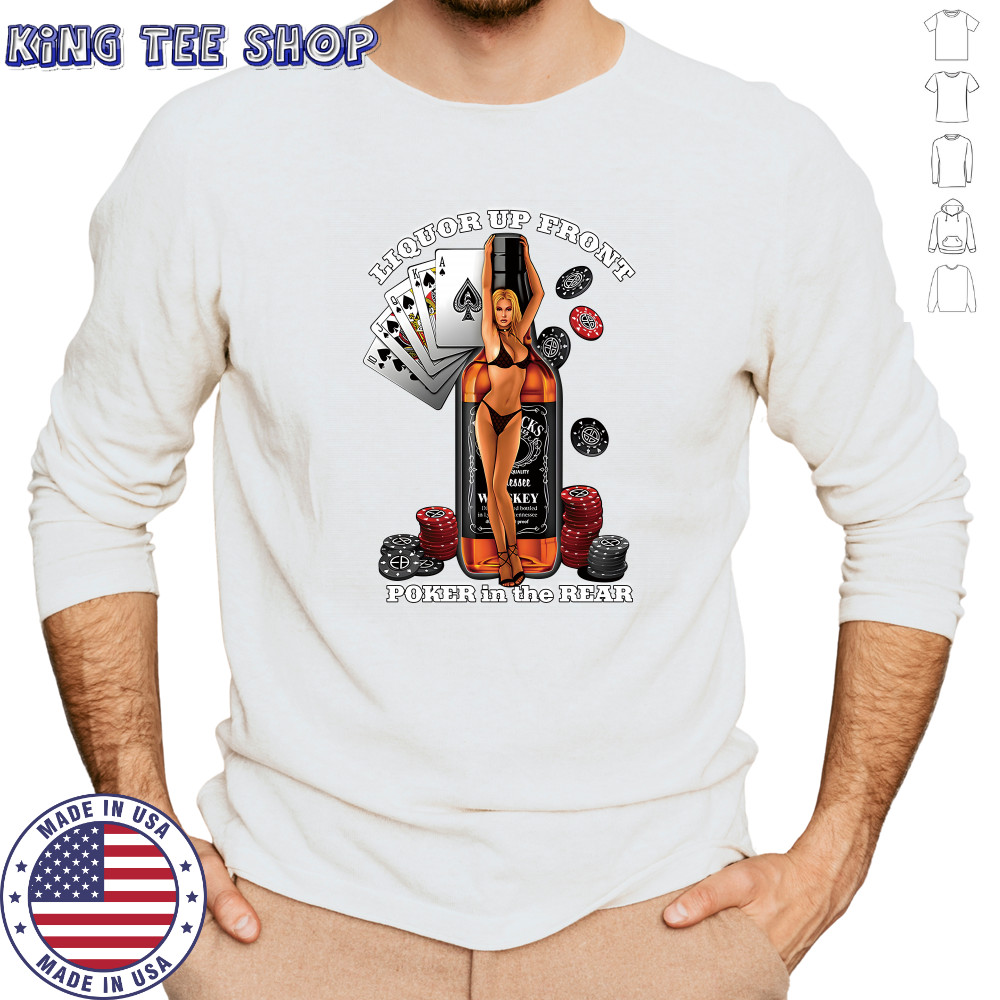 Liquor Up Front Poker in the Rear Shirt Long Sleeved