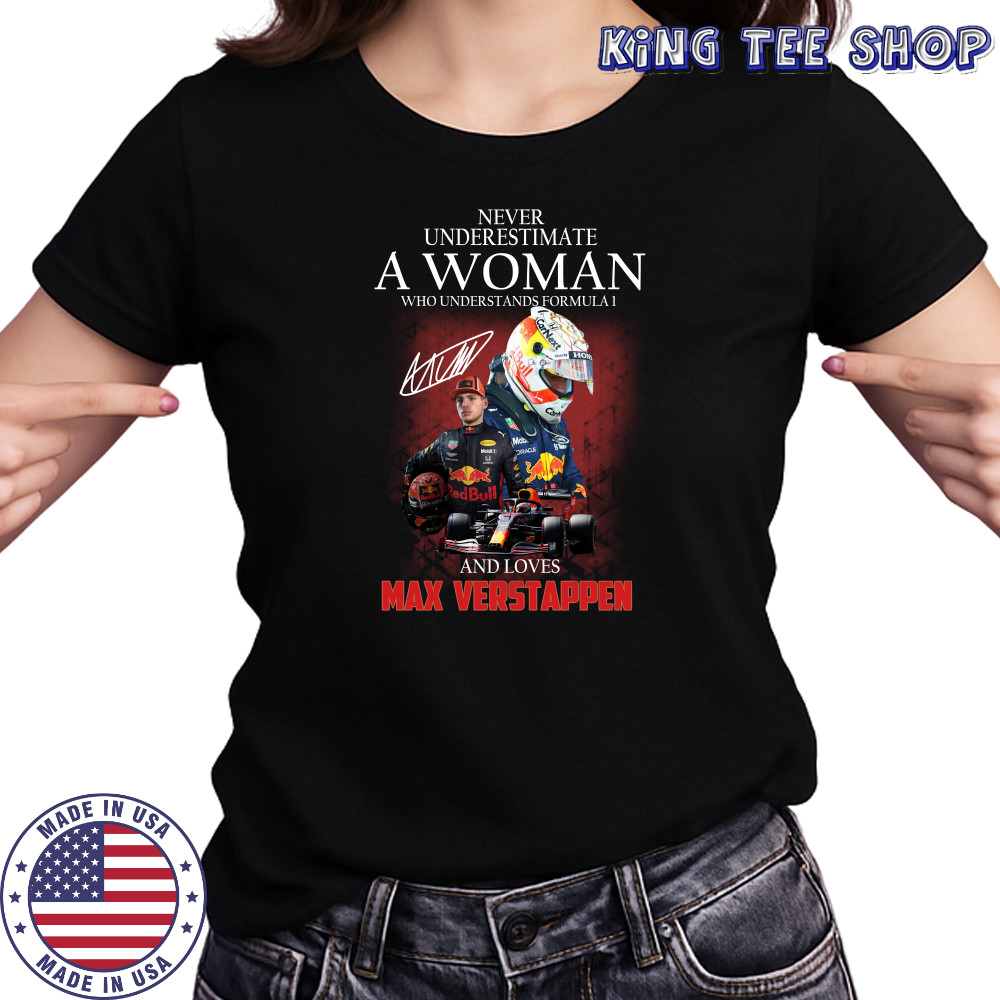 Never underestimate a woman who understands Formula 1 and love Max Verstappen shirts Women's T-shirt