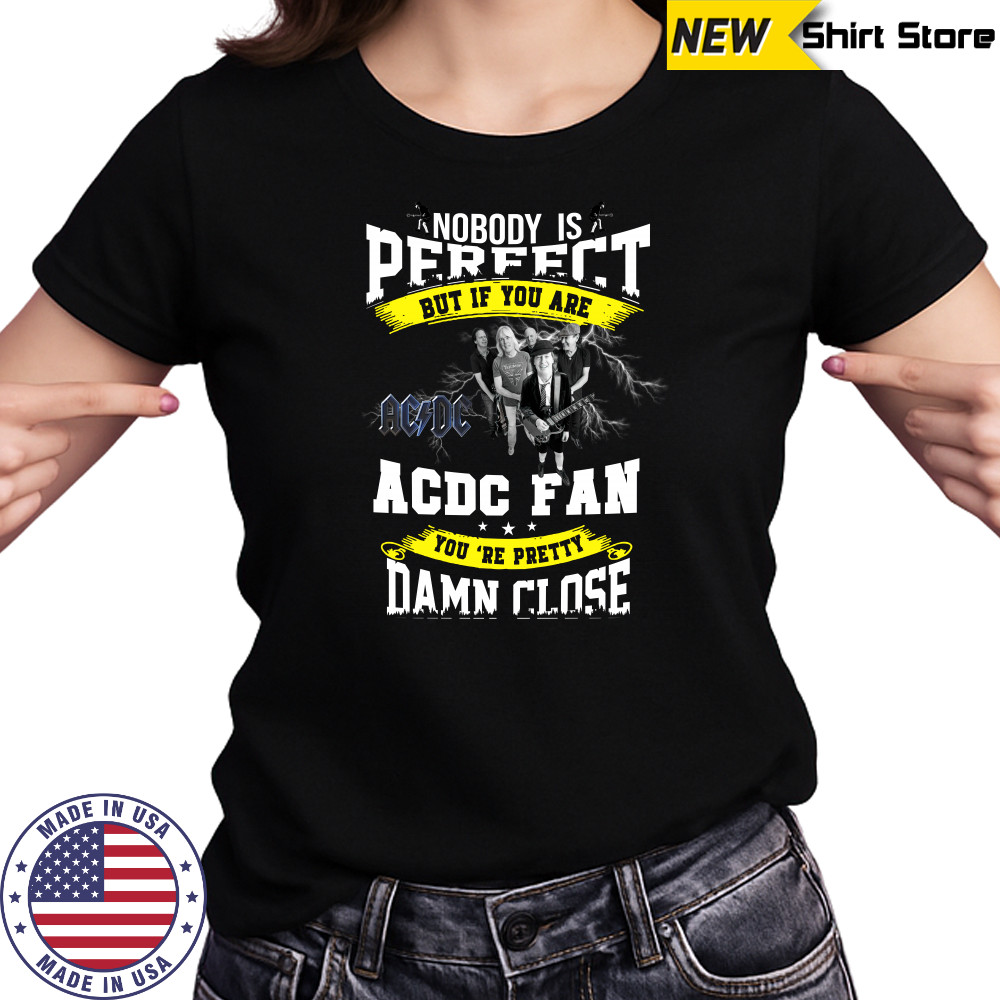 Nobody Is Perfect But If You Are ACDC Fan You’re Pretty Damn Close T-Shirt Women's T-shirt