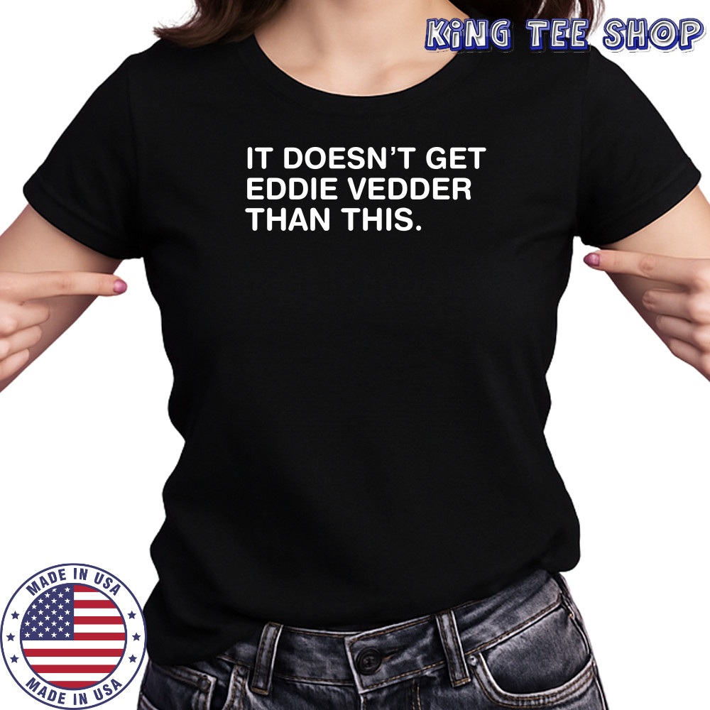 Obvious shirt it doesn’t get eddie vedder than this shirt Women's T-shirt