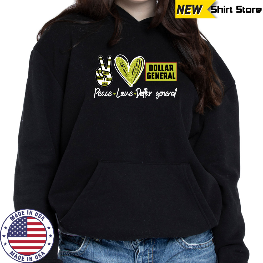 Peace Love Dollar General shirt Hoodie