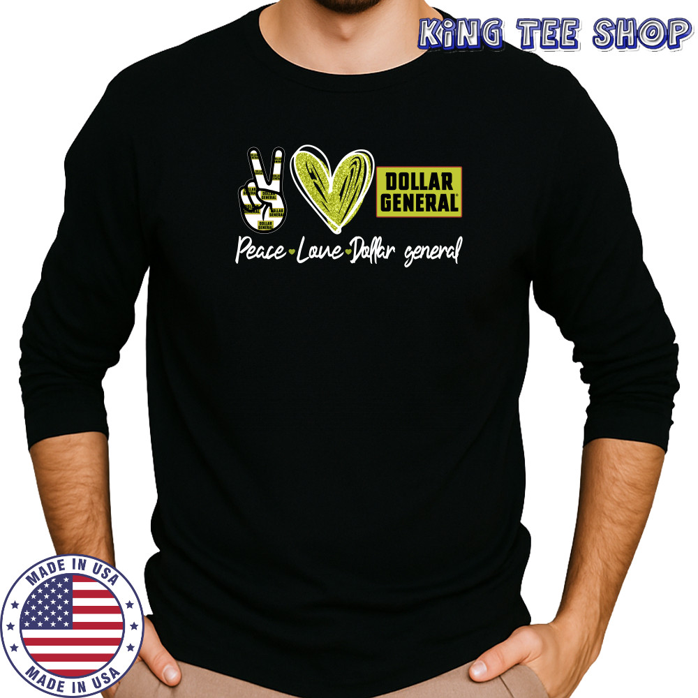 Peace Love Dollar General shirt Long Sleeved