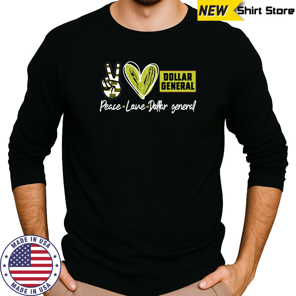 Peace Love Dollar General shirt Long Sleeved
