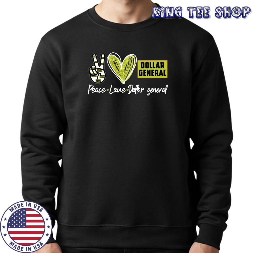 Peace Love Dollar General shirt Sweatshirt