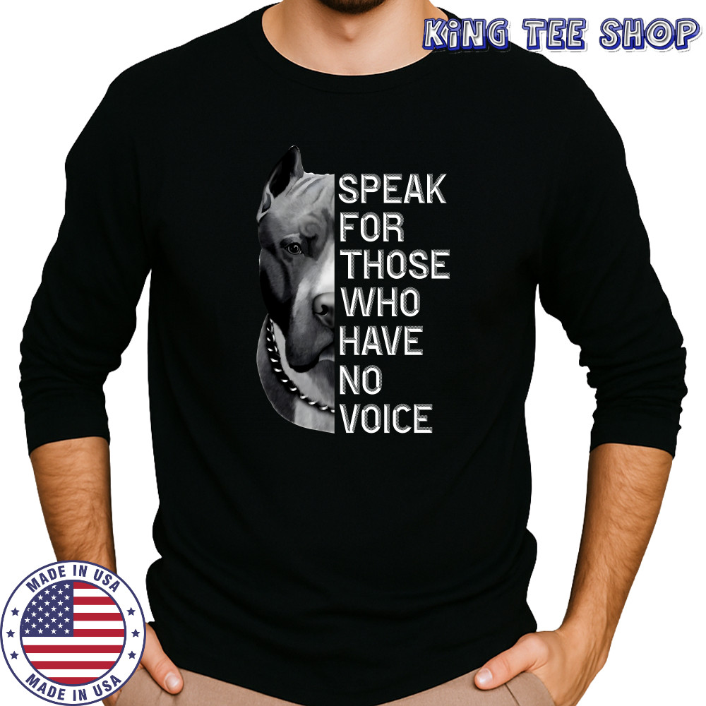 Pitbull speak for those who have no voice shirt Long Sleeved