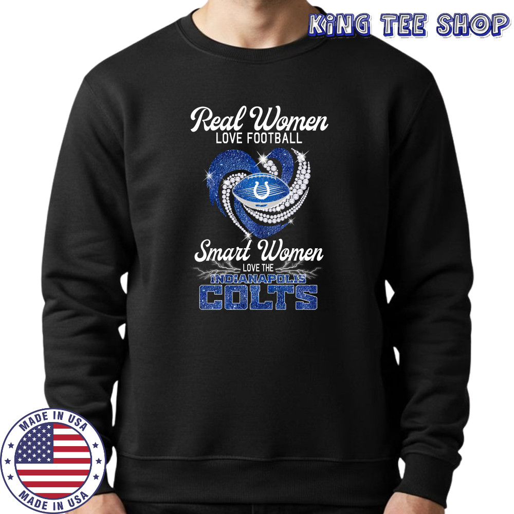 Real Women Love Football Smart Women Love The Indianapolis Colts Diamond Shirt Sweatshirt