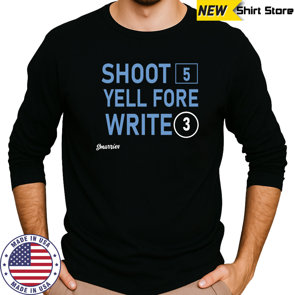 Shoot 5 Yell Fore Write 3 T-shirt Long Sleeved