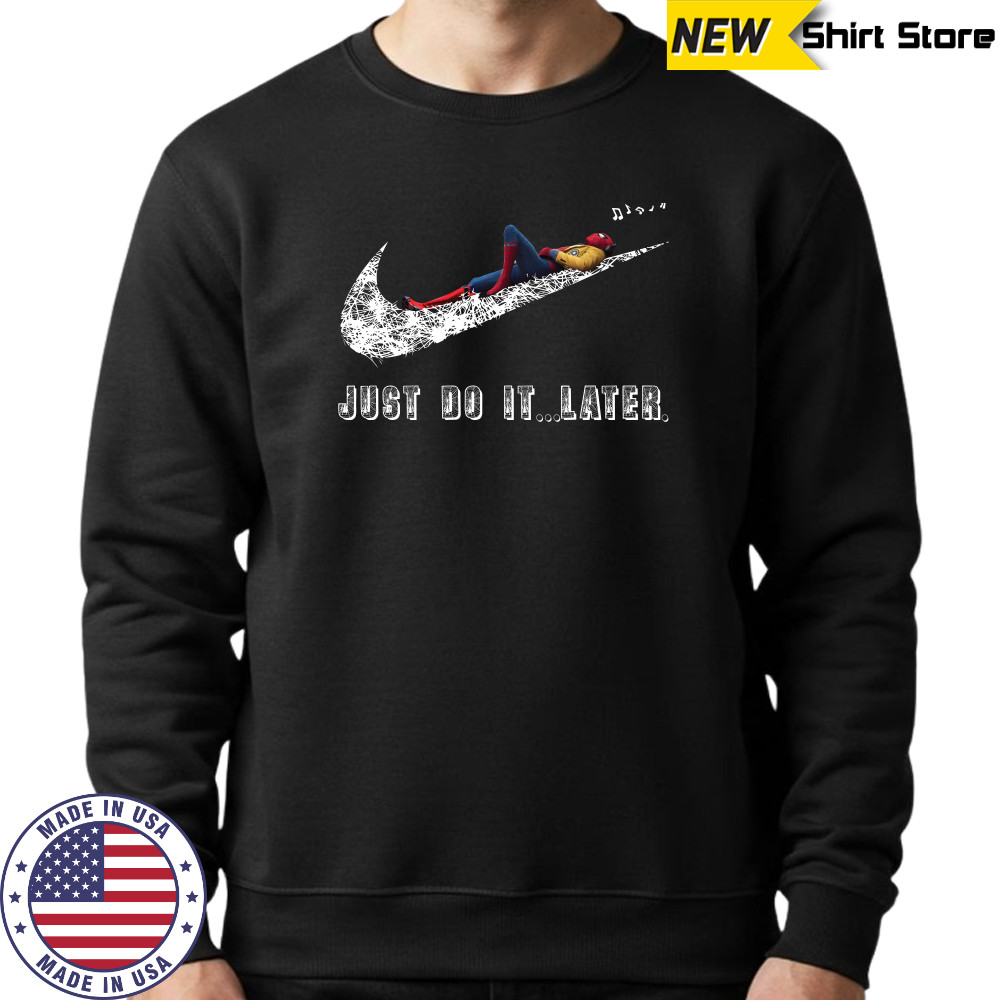 Spider Man Nike just do it later shirt Sweatshirt