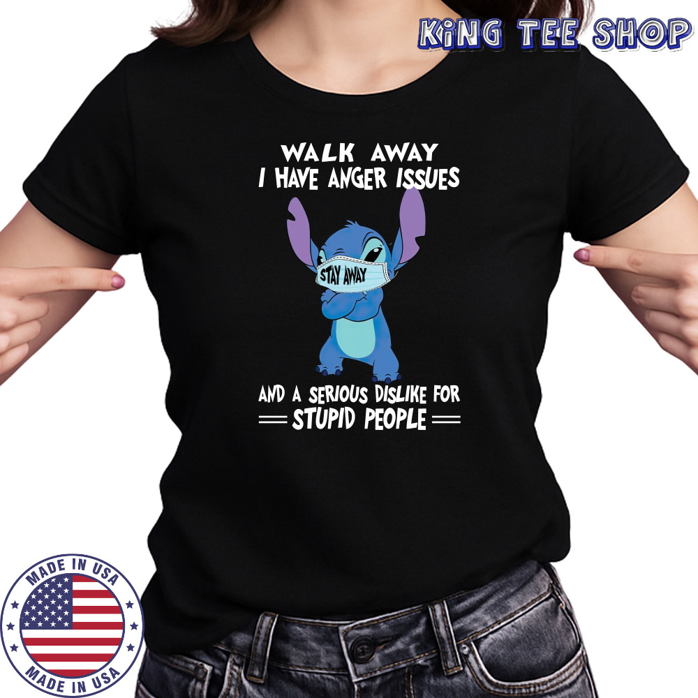 Stitch Mask Walk Away I Have Anger Issues And A Serious Dislike For Stupid People T-Shirt Women's T-shirt