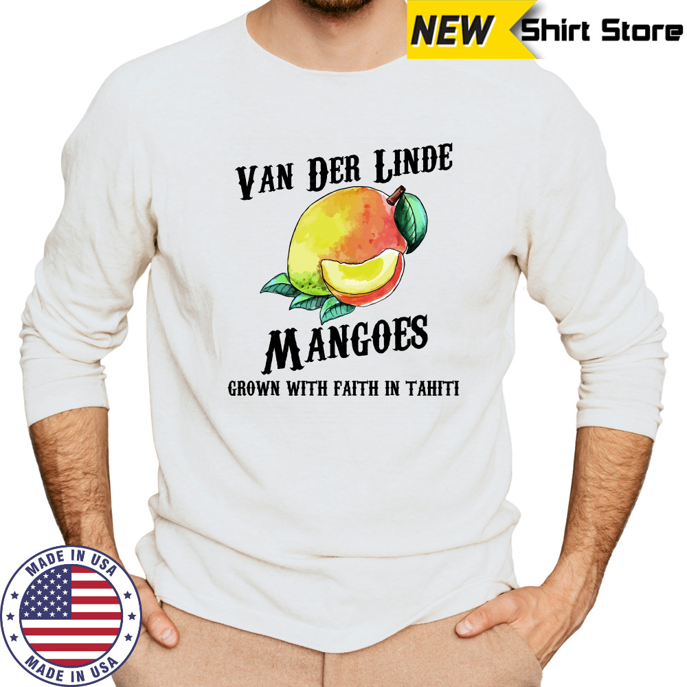Van der Linde Mangoes grown with faith in Tahiti shirt Long Sleeved