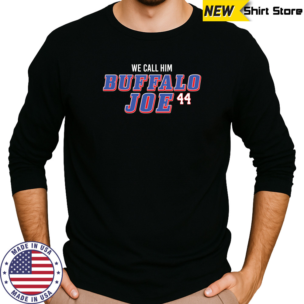 We Call Him Buffalo Joe 44 Buffalo Bills Joe Andreessen T-Shirt Long Sleeved