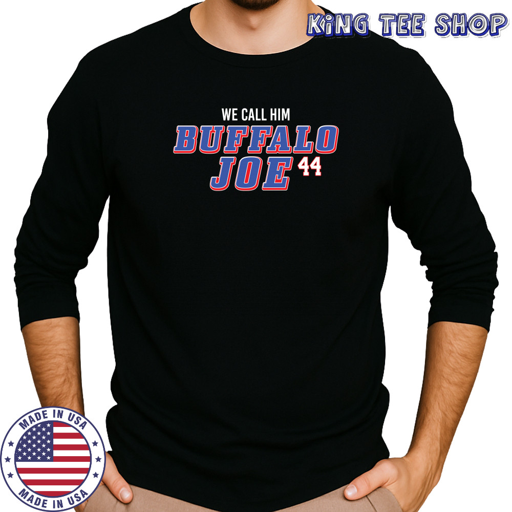 We Call Him Buffalo Joe 44 Buffalo Bills Joe Andreessen T-Shirt Long Sleeved