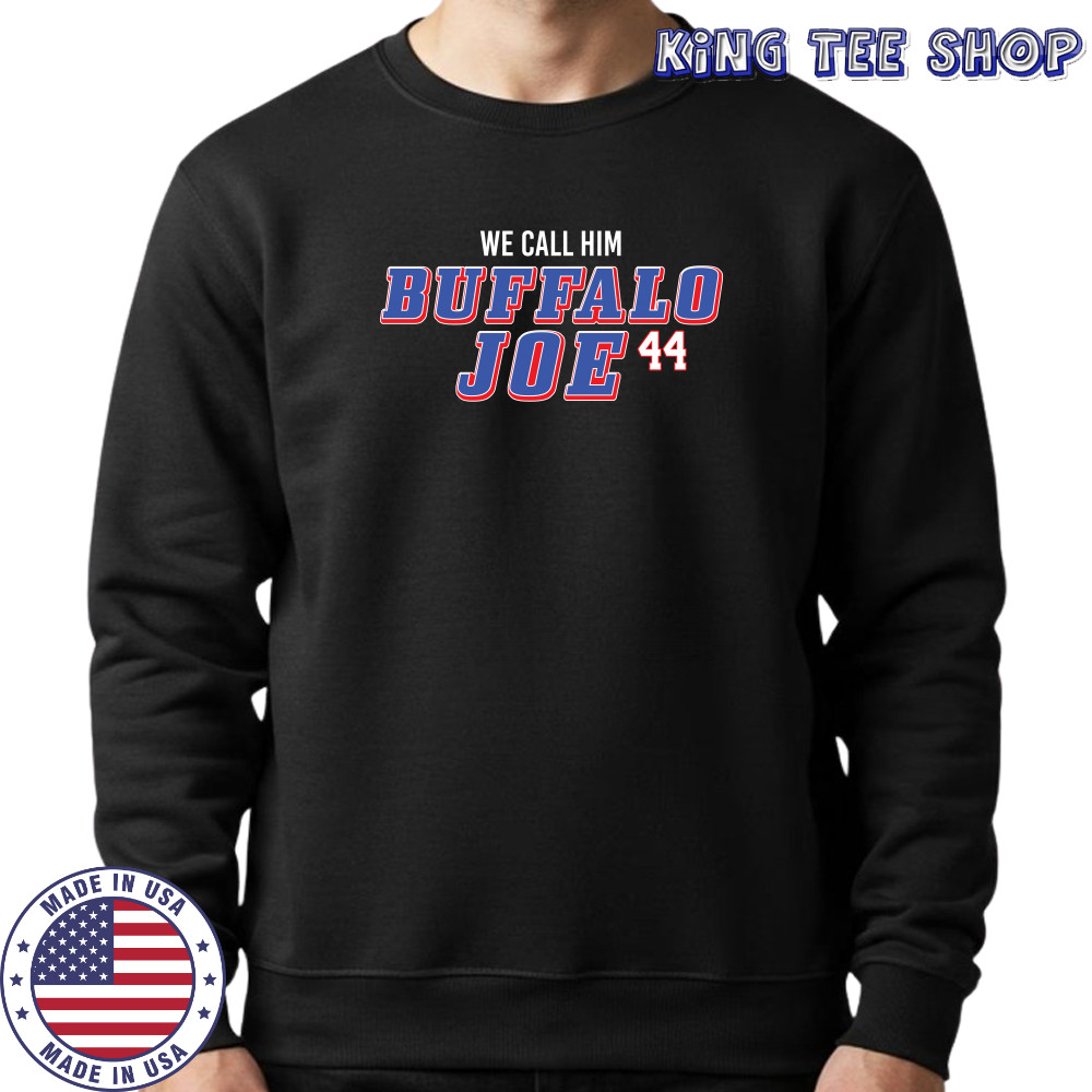 We Call Him Buffalo Joe 44 Buffalo Bills Joe Andreessen T-Shirt Sweatshirt