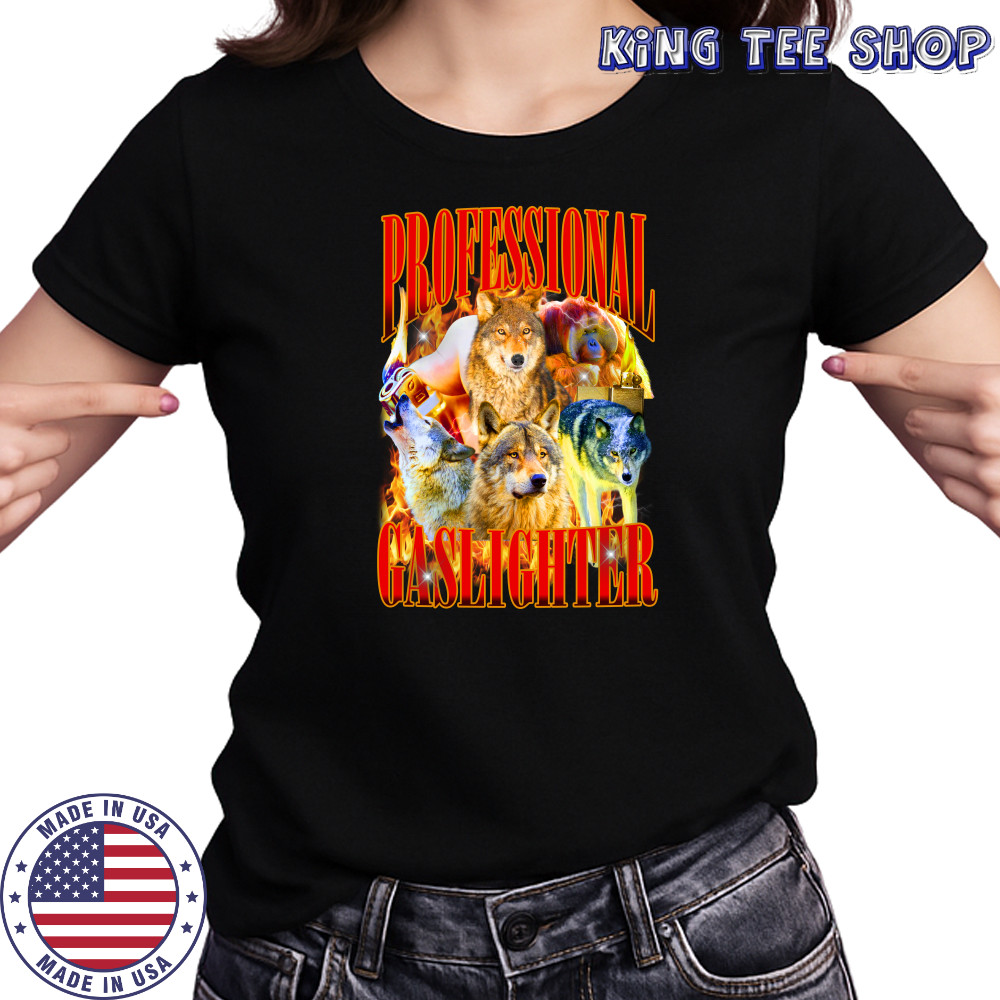 Wolf professional gaslighter fire shirt Women's T-shirt