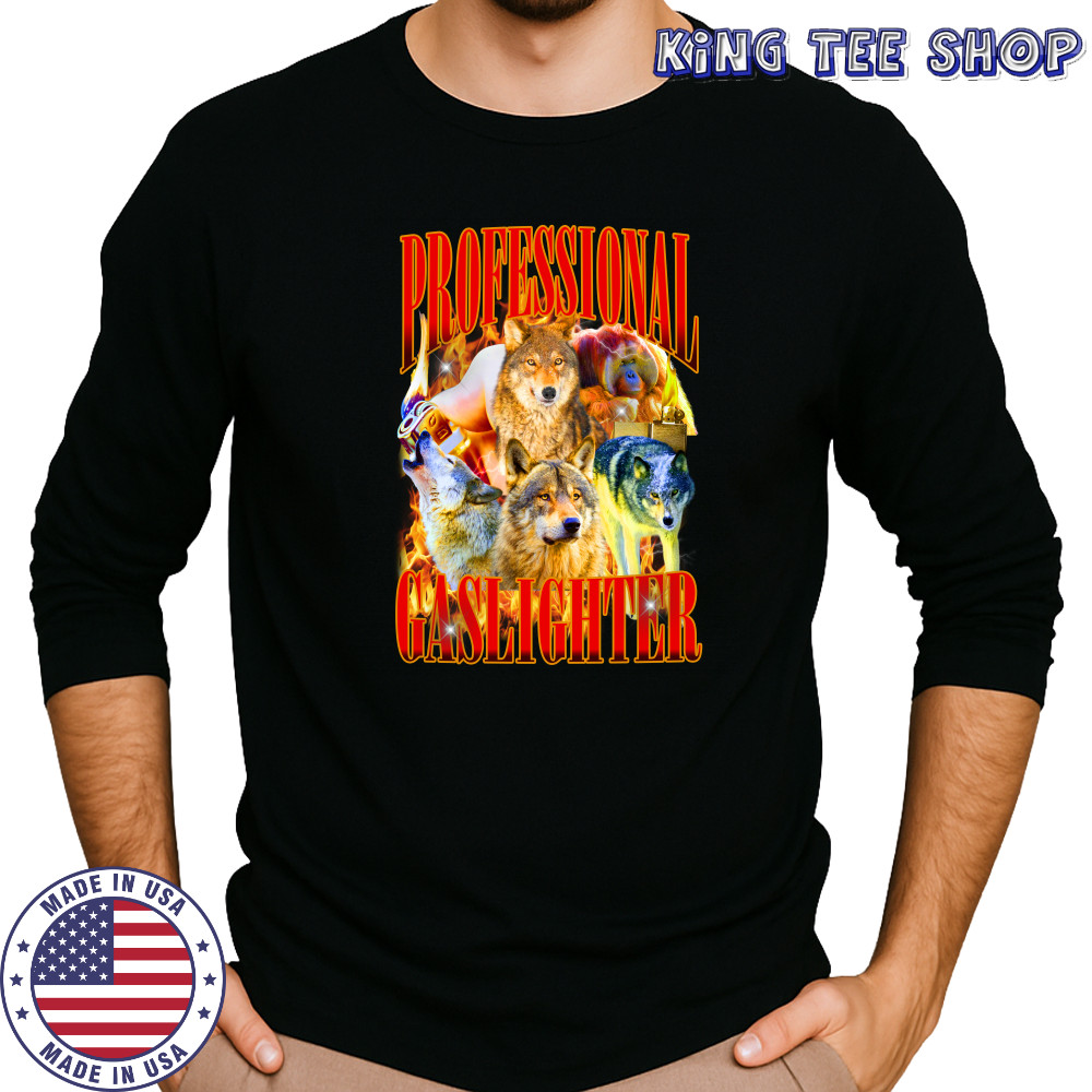 Wolf professional gaslighter fire shirt Long Sleeved