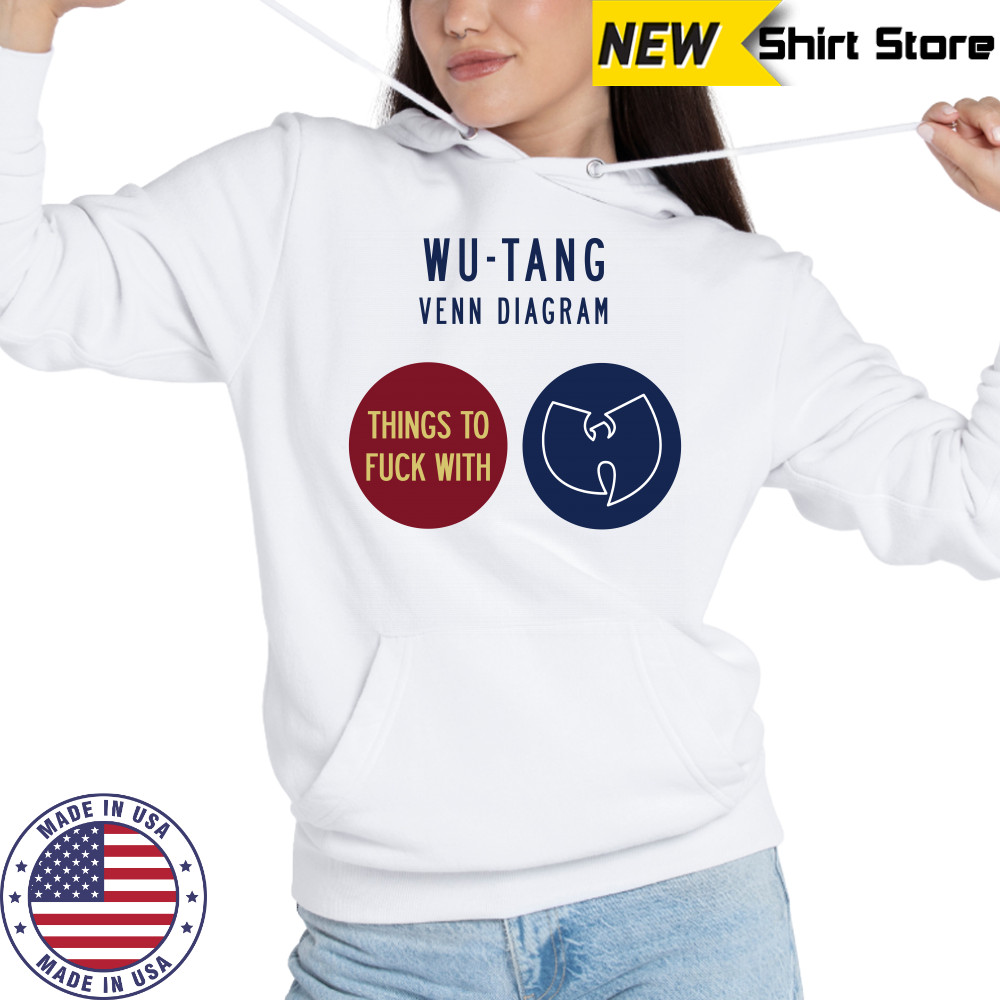 Wu tang Venn Diagram Things To Fuck With T Shirt Hoodie