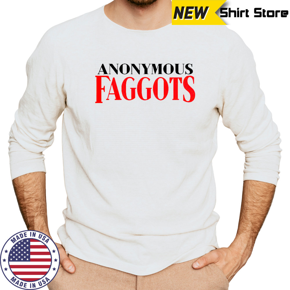 Anonymous Faggots T-Shirt Long Sleeved