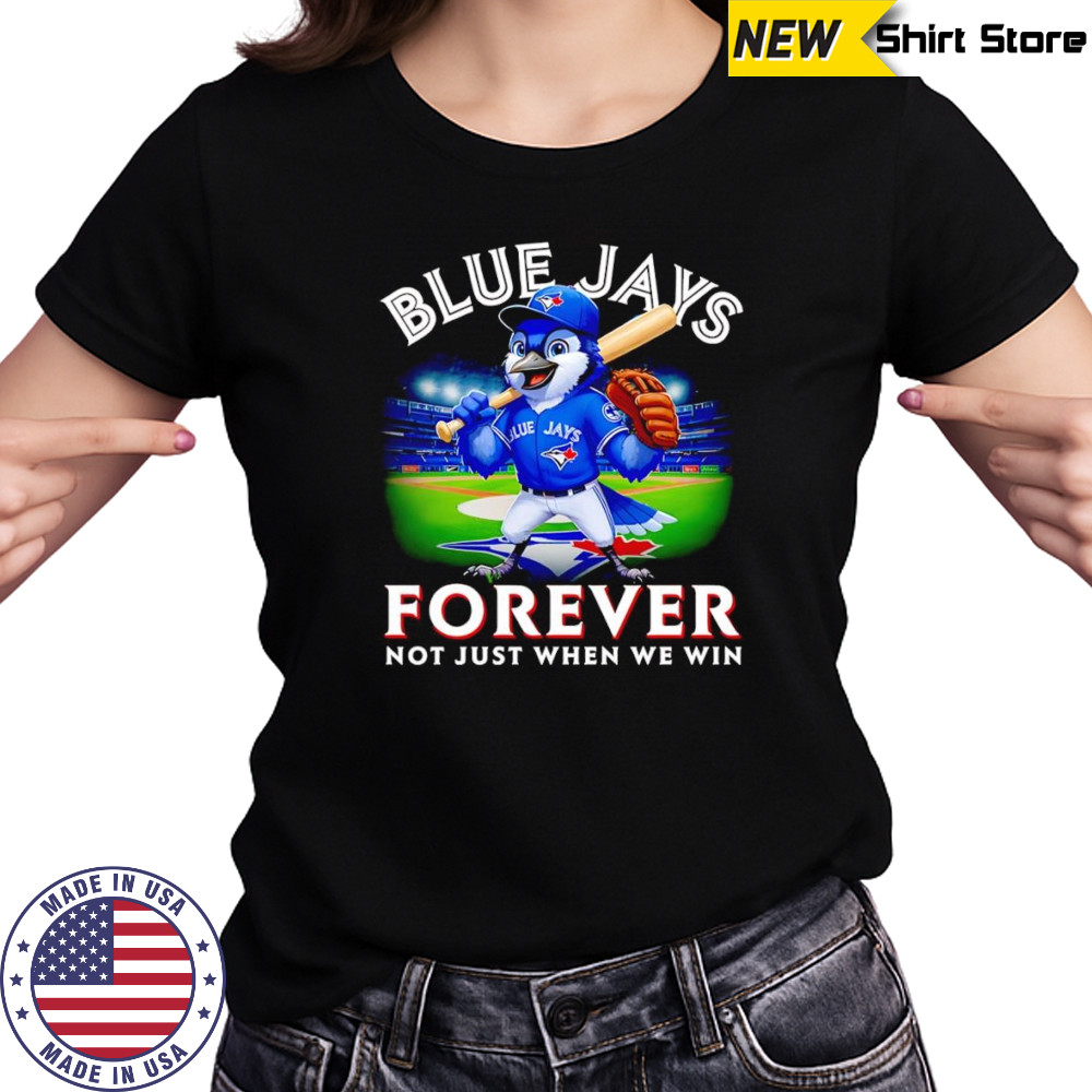 Blue Jays forever not just when we win mascot shirt Women's T-shirt