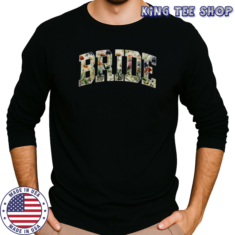 Bride Future Mrs Flowers Bridal Party Wedding Bachelorette shirt Long Sleeved