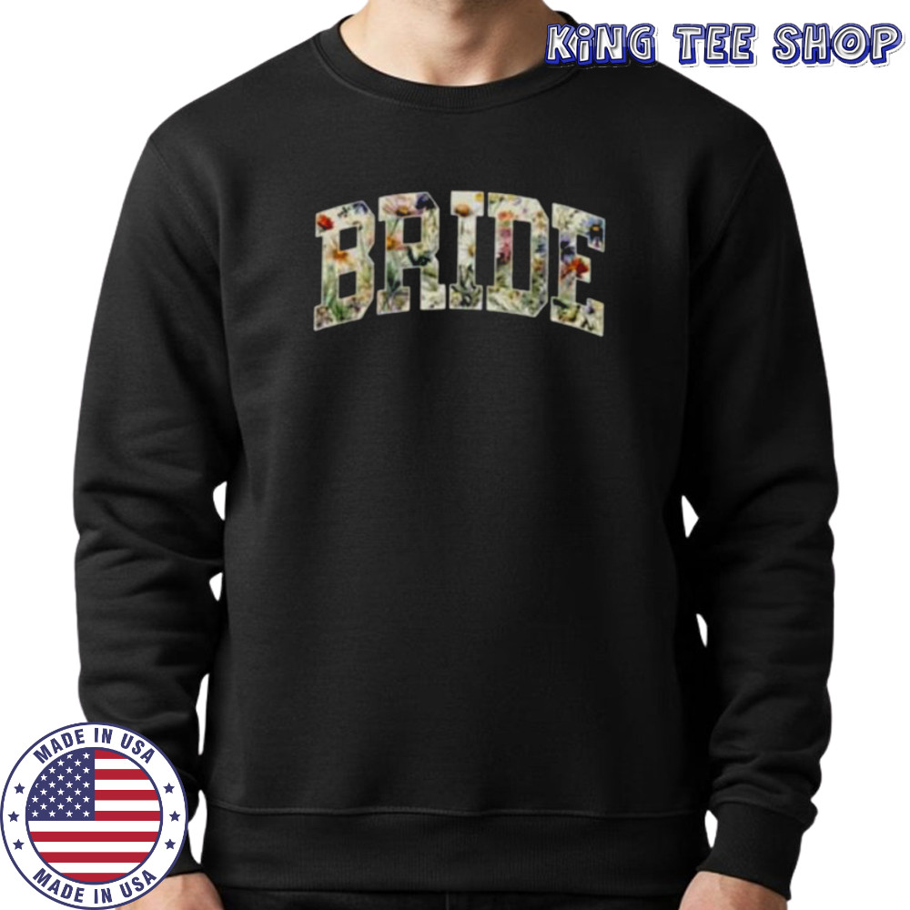 Bride Future Mrs Flowers Bridal Party Wedding Bachelorette shirt Sweatshirt