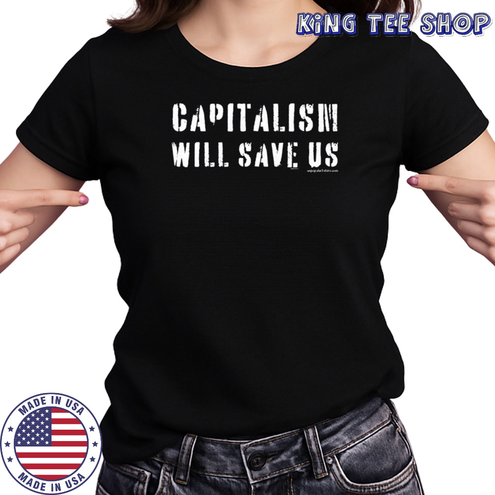 Capitalism Will Save Us T-Shirt Women's T-shirt