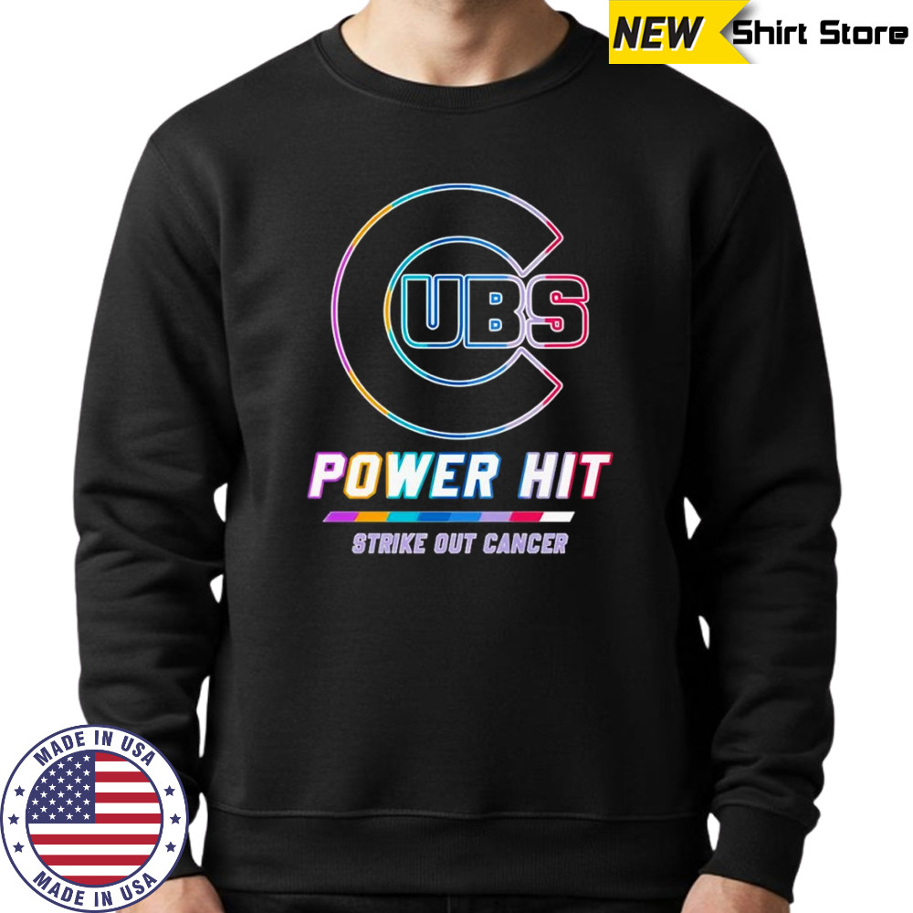 Chicago Cubs power hit strike out cancer shirt Sweatshirt
