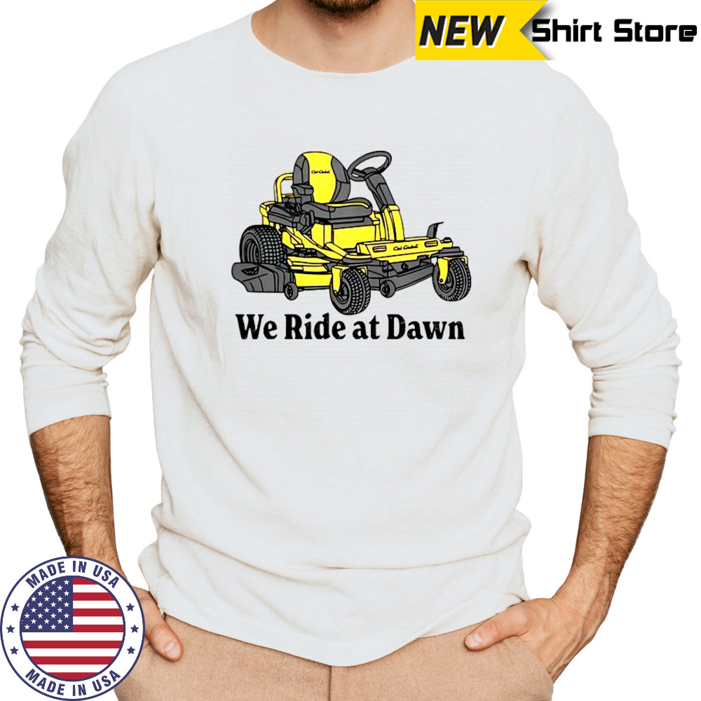 Cub Cadet We Ride At Dawn T-Shirt Long Sleeved
