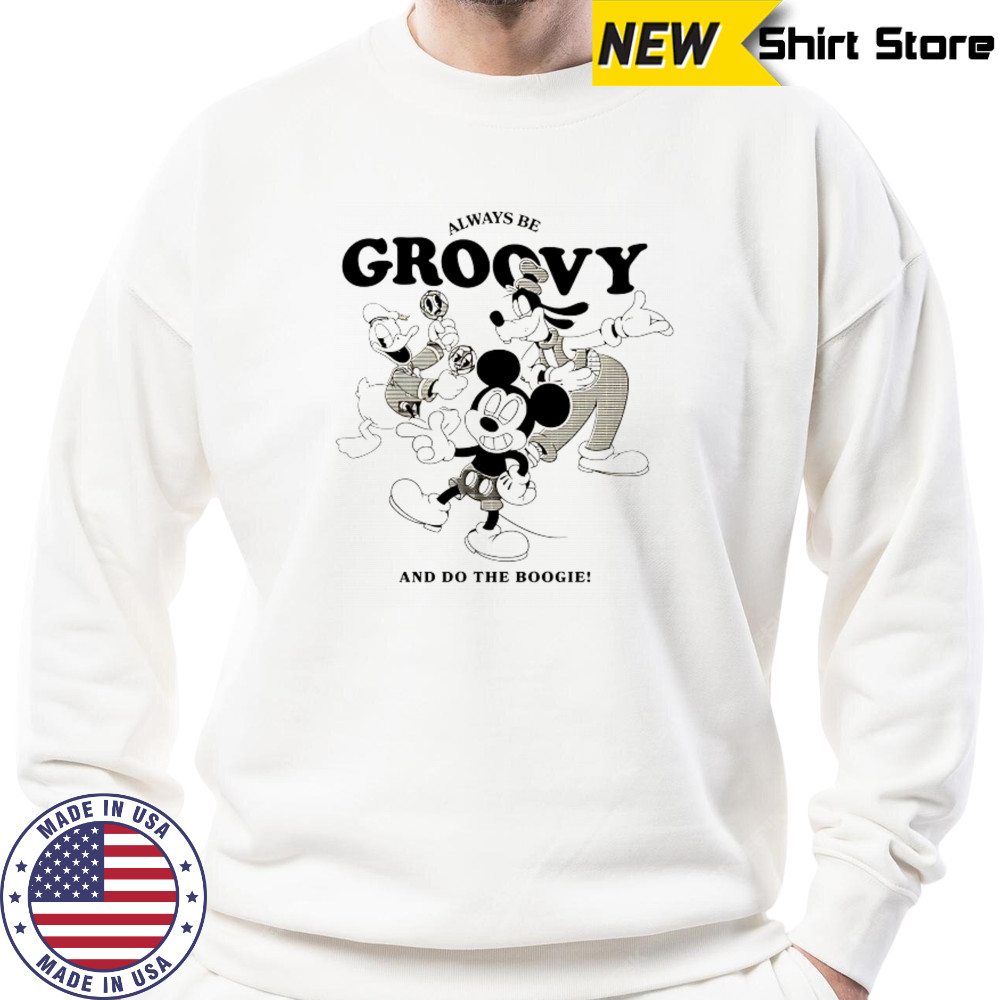 Disney always be Groovy and do the Boogie shirt Sweatshirt