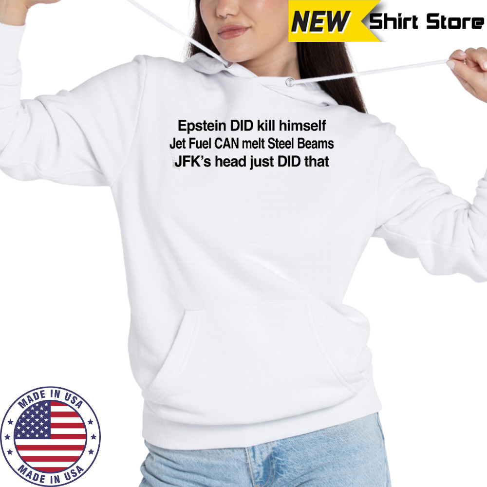 Epstein Did Kill Himself T-Shirt Hoodie