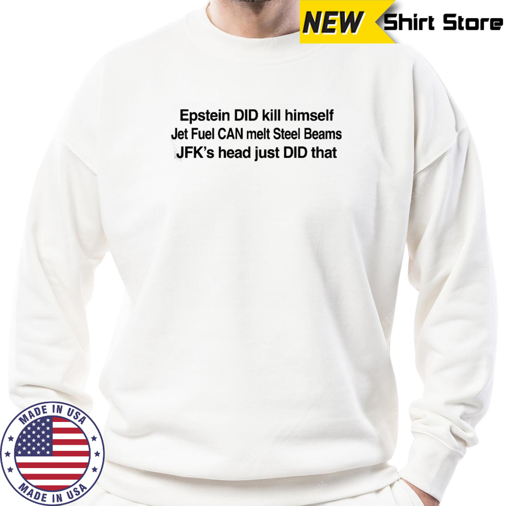 Epstein Did Kill Himself T-Shirt Sweatshirt