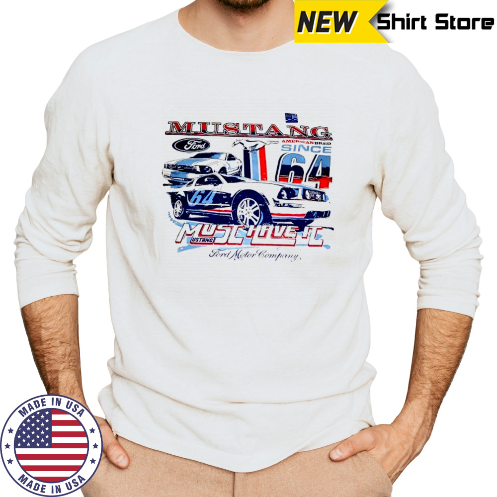 Ford Mustang Car American Bred must have it shirt Long Sleeved