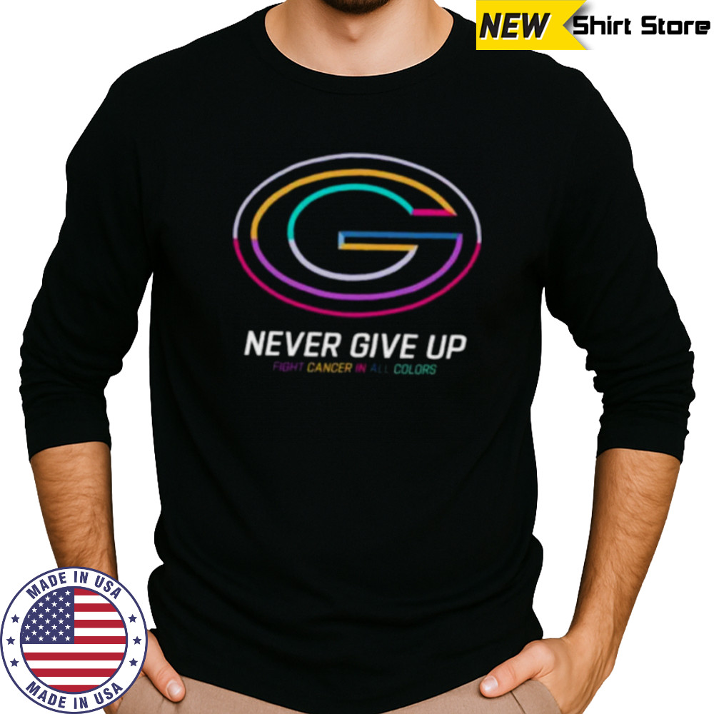 Green Bay Packers never give up Fight Cancer in all colors Shirt Long Sleeved