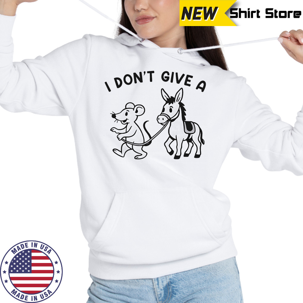 I don’t give a Rodent’s Donkey shirt Hoodie