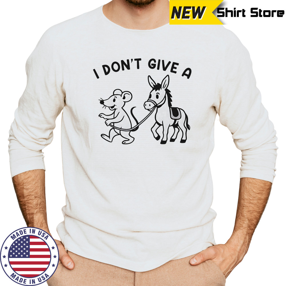 I don’t give a Rodent’s Donkey shirt Long Sleeved