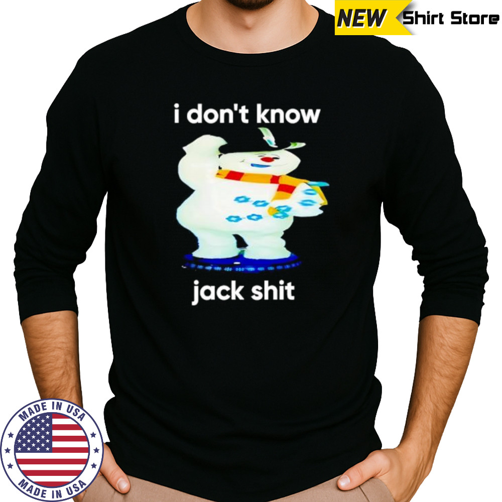 I don’t know Jack shit shirt Long Sleeved