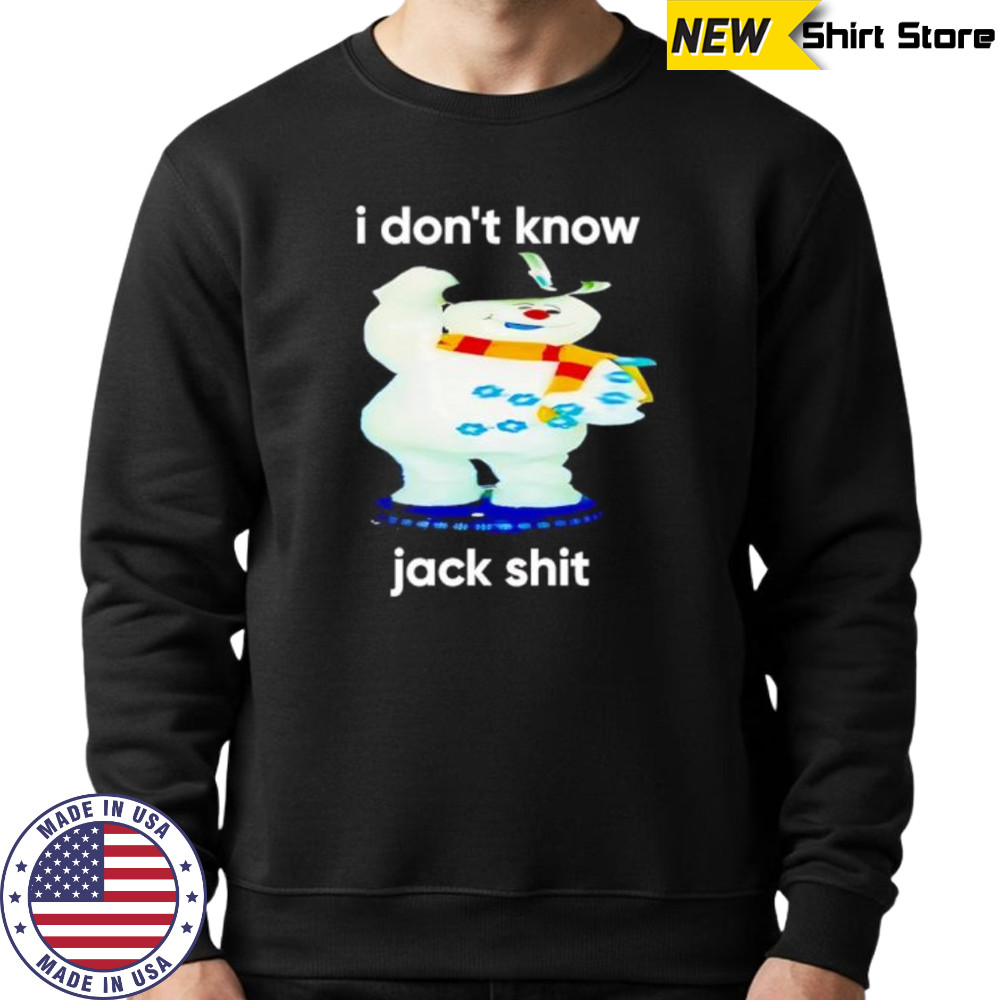 I don’t know Jack shit shirt Sweatshirt
