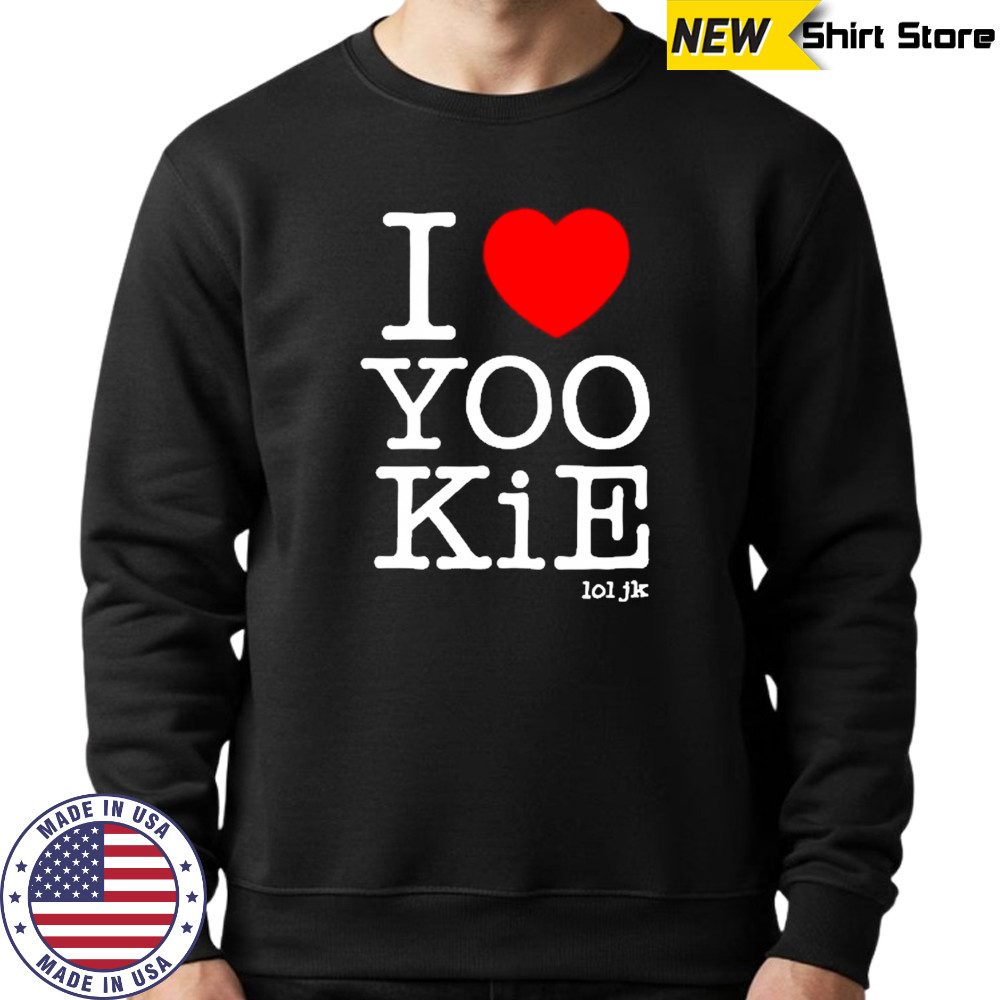 I Love Yoo Kie T-Shirt Sweatshirt