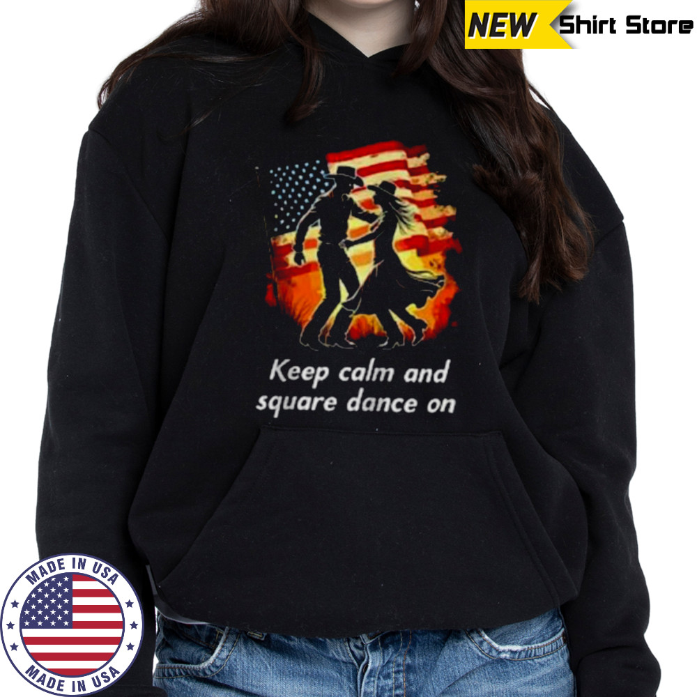 Keep Calm And Square Dance On American Zip Shirt Hoodie