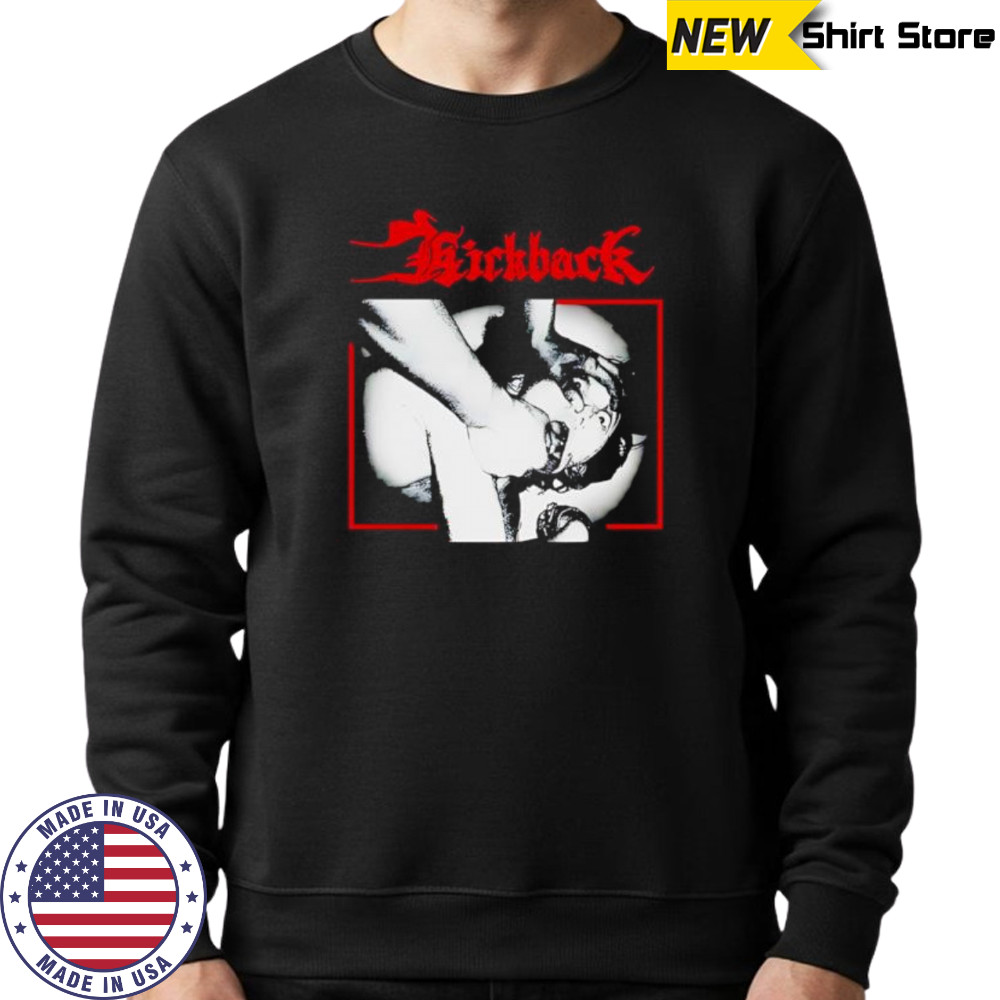 Kickback les 150 passions meurtrieres shirt Sweatshirt