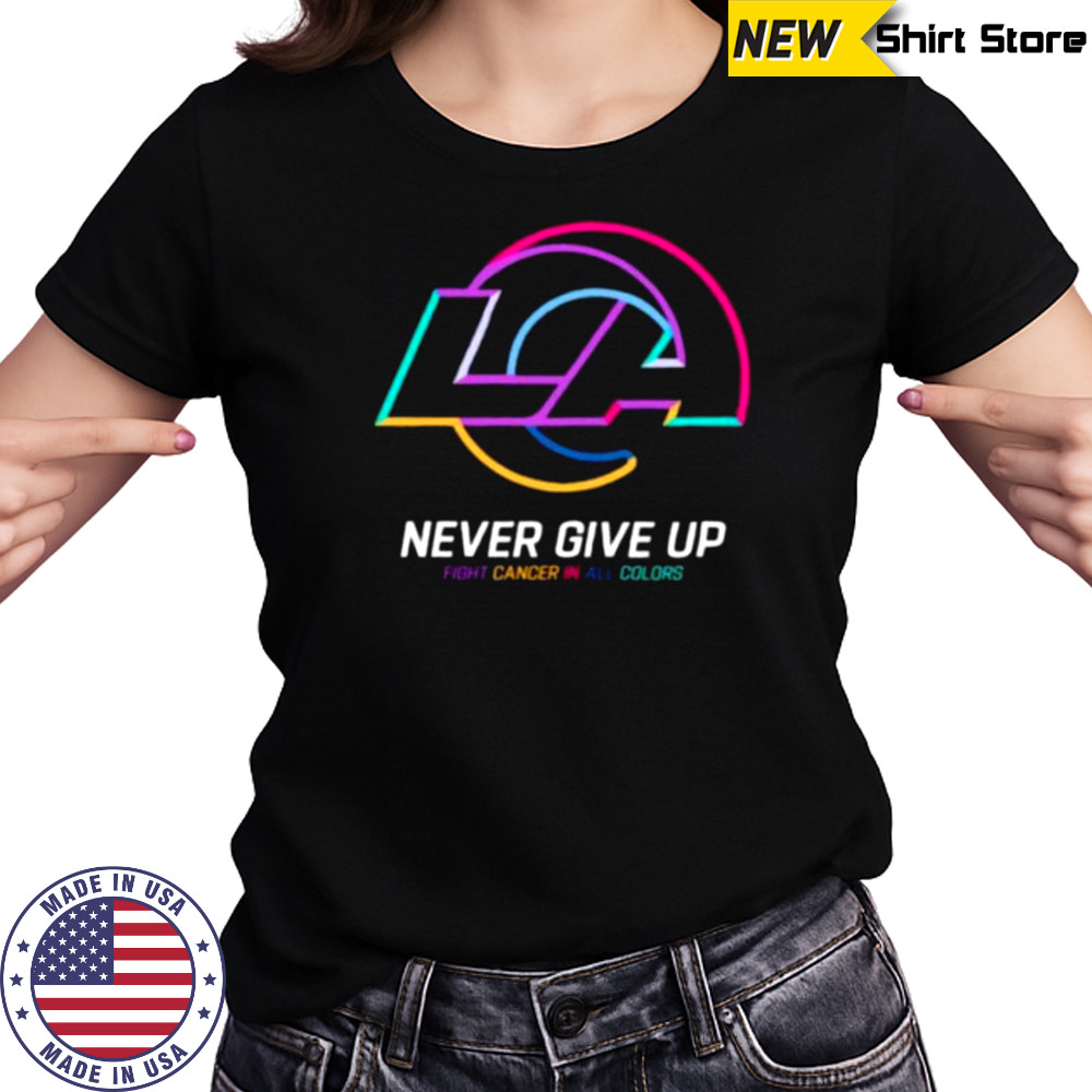 Los Angeles Rams NFL never give up fight cancer in all colors Shirt Women's T-shirt