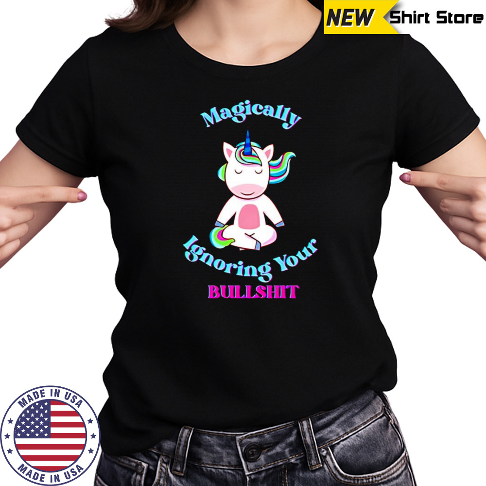 Magically ignoring your bullshit shirt Women's T-shirt