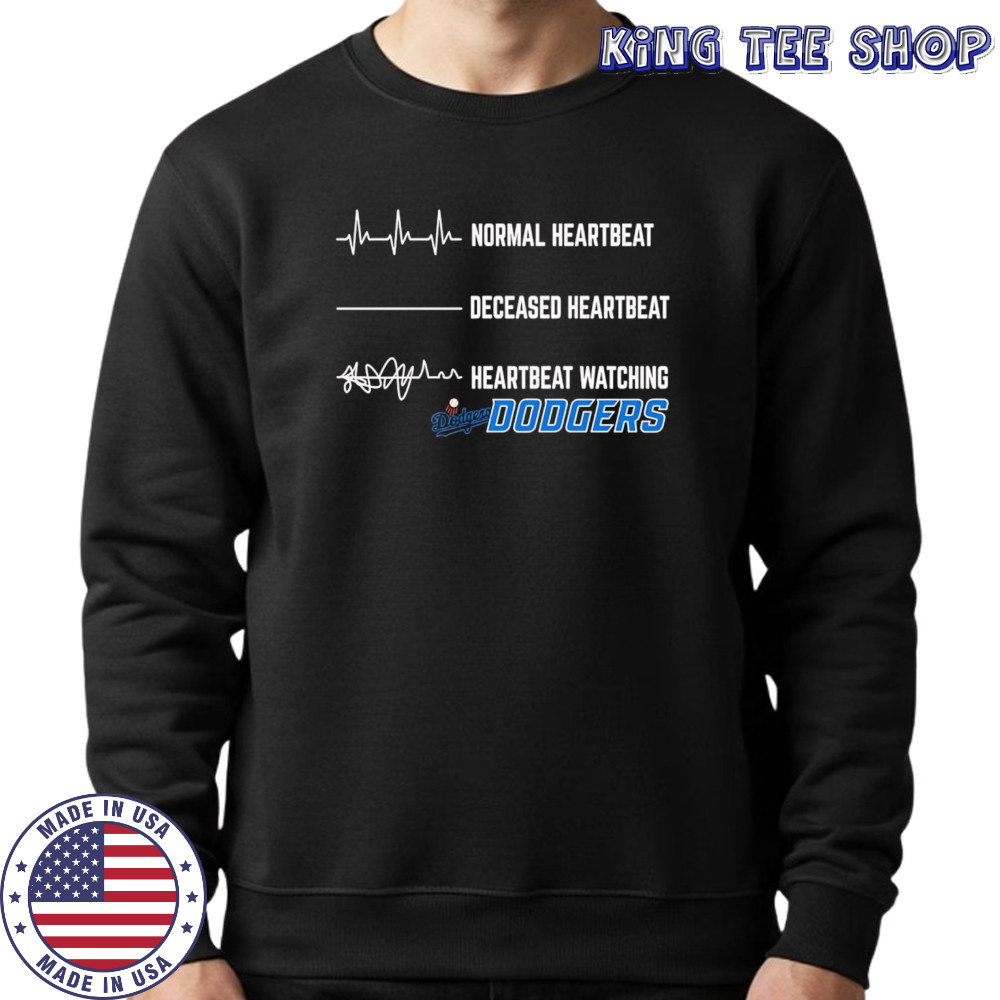Normal Heartbeat Deceased Heartbeat Heartbeat Watching Dodgers shirt Sweatshirt