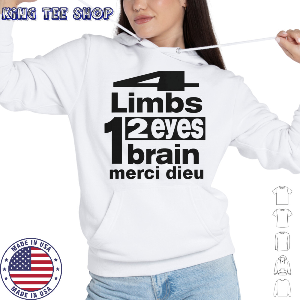 Punkandyo 4 Limbs 2 Eyes 1 Brain Merci Dieu T-Shirt Hoodie