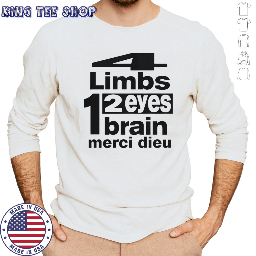 Punkandyo 4 Limbs 2 Eyes 1 Brain Merci Dieu T-Shirt Long Sleeved