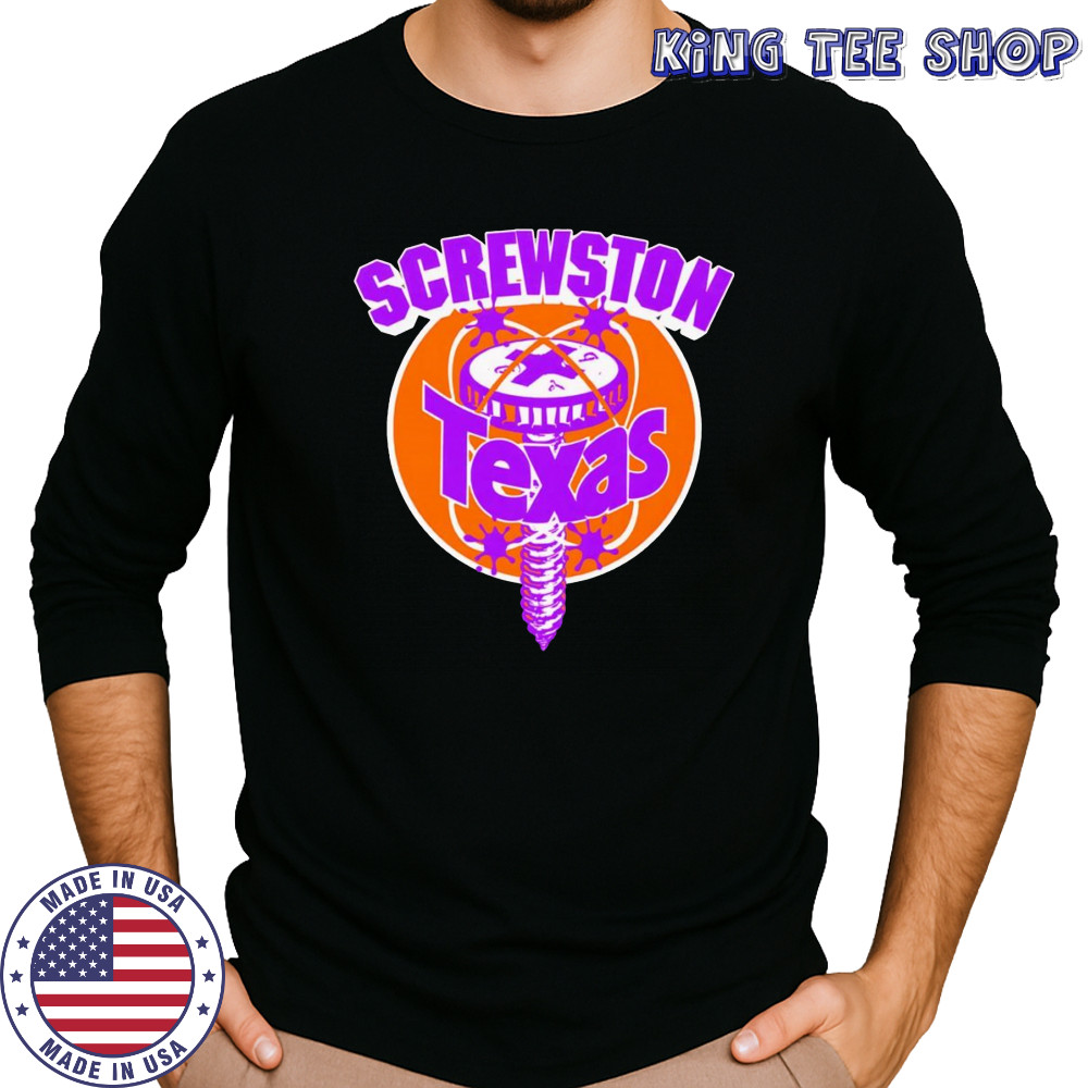 Screwston Texas shirt Long Sleeved